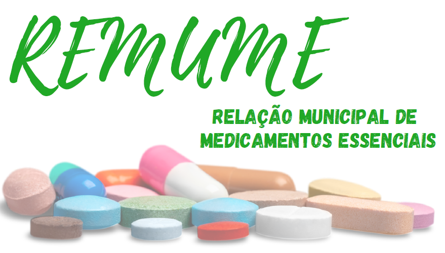 Relação Municipal de Medicamentos Essenciais ( REMUME)
